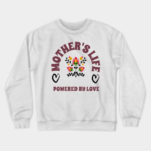 mother life powered by love Crewneck Sweatshirt by Vili's Shop